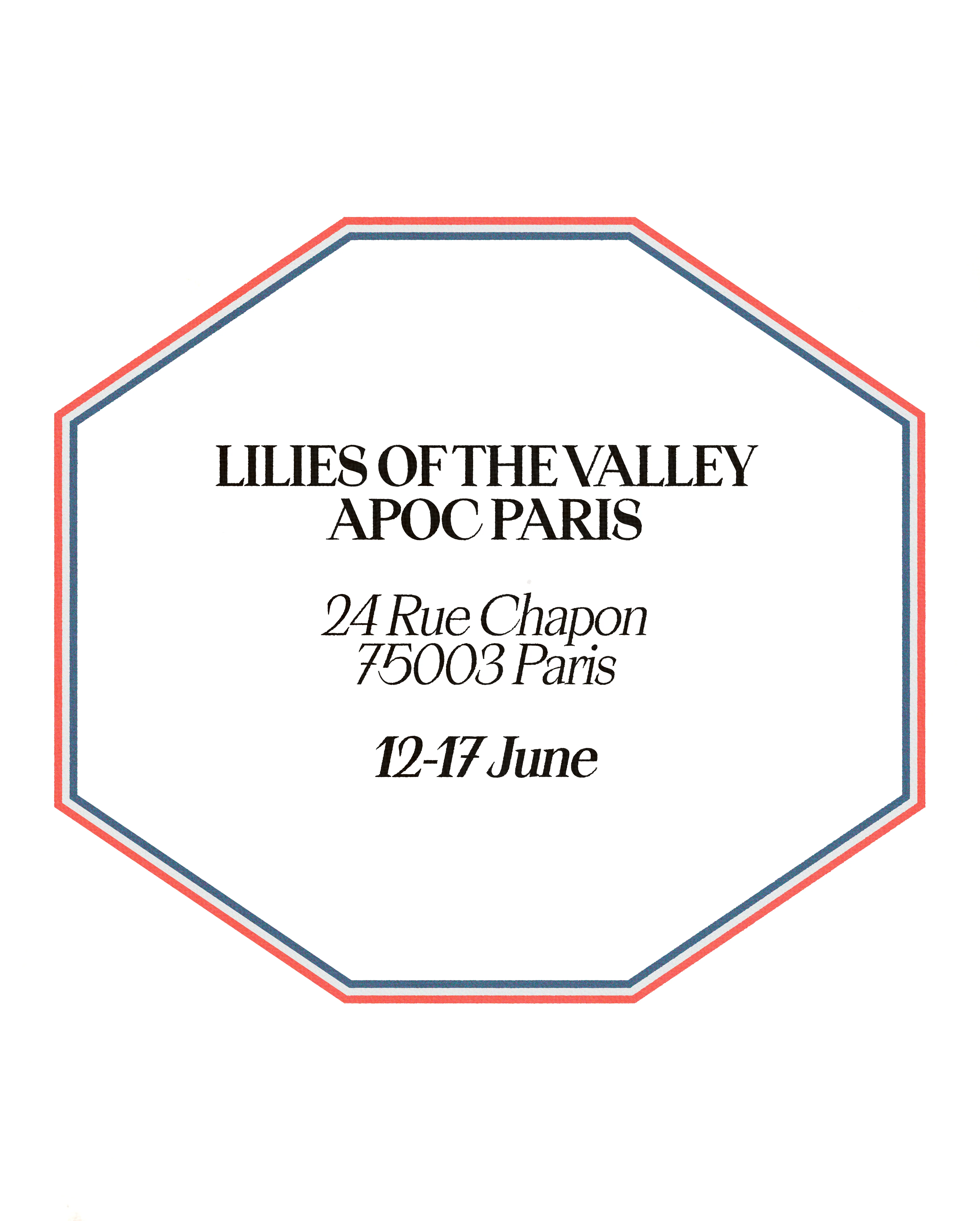 Announcement for the Lilies of the Valley pop-up at APOC Paris, 24 Rue
                    Chapon, 12–17 June: an octagonal frame ruled in red, white and blue.